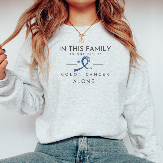 In This Family No One Fights Colon Cancer Alone Crew neck sweatshirt